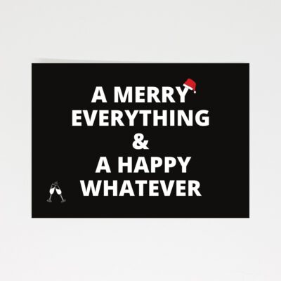 A Merry Everything And A Happy Whatever